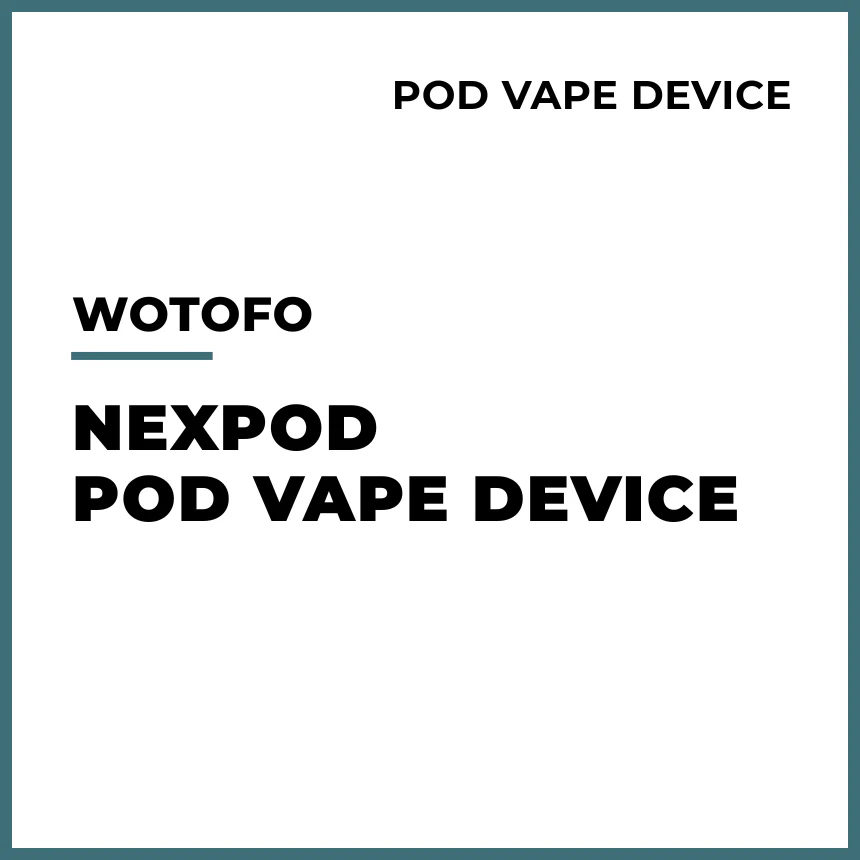 Wotofo NexPOD Pod Vape Device